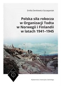 Polska siła robocza w Organizacji Todta w Norwegii i Finlandii w latach 1941-1945 pl online bookstore