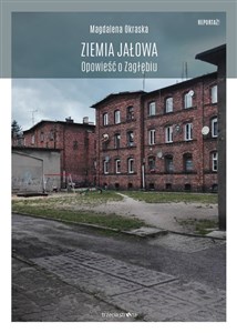 Ziemia jałowa Opowieść o Zagłębiu Polish Books Canada