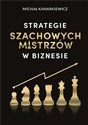 Strategie szachowych mistrzów w biznesie 