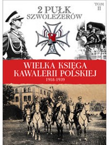 Wielka Księga Kawalerii Polskiej 1918-1939 Tom 2 2 Pułk Szwoleżerów Rokitniańskich  