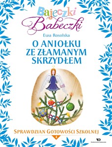 Bajeczki Babeczki 4 O Aniołku ze złamanym skrzydłem Sprawdzian gotowości szkolnej Polish Books Canada