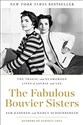 The Fabulous Bouvier Sisters: The Tragic and Glamorous Lives of Jackie  