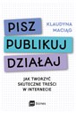 Pisz Publikuj Działaj Jak tworzyć skuteczne treści w internecie Polish Books Canada