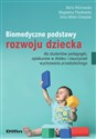 Biomedyczne podstawy rozwoju dziecka dla studentów pedagogiki, opiekunów w żłobku i nauczycieli wychowania przedszkolnego  