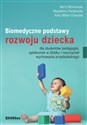 Biomedyczne podstawy rozwoju dziecka dla studentów pedagogiki, opiekunów w żłobku i nauczycieli wychowania przedszkolnego - Marta Wiśniewska, Magdalena Plandowska, Mikler-ChwastekAnna  