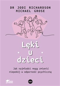 Lęki u dzieci Jak najmłodsi mogą zmienić niepokój w odporność psychiczną  