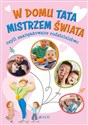 W domu tata mistrzem świata czyli zaangażowane rodzicielstwo  