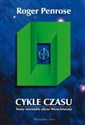 Cykle czasu Nowy niezwykły obraz Wszechświata - Roger Penrose