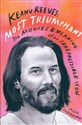 Keanu Reeves: Most Triumphant The Movies and Meaning of an Inscrutable Icon - Polish Bookstore USA
