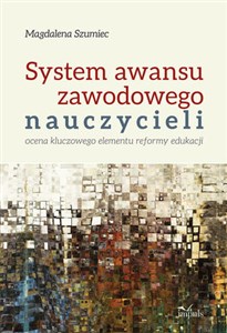 System awansu zawodowego nauczycieli Ocena kluczowego elementu reformy edukacji bookstore