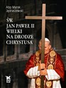 Św. Jan Paweł II Wielki na Drodze Chrystusa to buy in USA