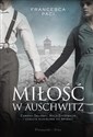 Miłość w Auschwitz Edward Galiński i Mala Zimetbaum i uczucie silniejsze od śmierci - Francesca Paci