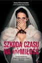 Szkoda czasu na niemiłość - Polish Bookstore USA