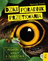 Dziki poradnik przetrwania Megaporcja wiedzy o zwierzętach buy polish books in Usa