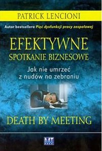 Efektywne spotkanie biznesowe Jak nie umrzeć z nudów na zebraniu - Polish Bookstore USA
