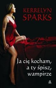 Ja cię kocham a ty śpisz wampirze t.5 Polish bookstore