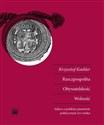 Rzeczpospolita Obywatelskość Wolność Szkice o polskim pisarstwie politycznym XVI wieku - Krzysztof Koehler