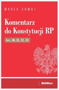Komentarz do Konstytucji RP Art. 30, 31, 32, 33 pl online bookstore