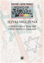 Języki milczenia Literatura o traumie i postpamięci Zagłady  