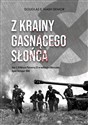 Z krainy gasnącego słońca. Tom 1. IV Korpus Pancerny SS w walkach o Warszawę, lipiec-listopad 1944  - Douglas E. Nash