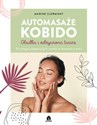 Automasaże KOBIDO Gładka i odżywiona twarz 50 zabiegów pielęgnacyjnych i technik do stosowania w domu pl online bookstore