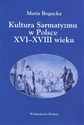 Kultura Sarmacka w Polsce XVI-XVIII wieku pl online bookstore