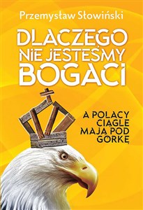 Dlaczego nie jesteśmy bogaci a Polacy ciągle mają pod górkę books in polish