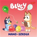 Bluey. Mamo-szkoła. Moja czytanka   