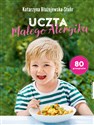 Uczta małego alergika 80 przepisów - Katarzyna Błażejewska-Stuhr