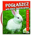Pogłaszcz wiejskie zwierzątko - Natalia Kawałko-Dzikowska