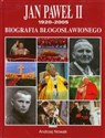 Jan Paweł II Biografia Błogosławionego 1920-2005 Polish Books Canada