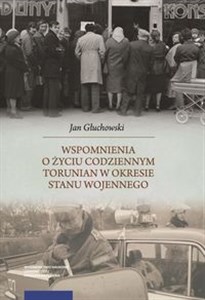 Wspomnienia o życiu codziennym Torunian w okresie stanu wojennego  Bookshop