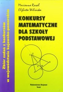 Konkursy matematyczne dla szkoły podstawowej Zbiór zadań z konkursów w województwie kujawsko - pomorskim polish books in canada