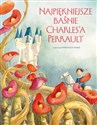 Najpiękniejsze baśnie Charles`a Perrault Polish Books Canada