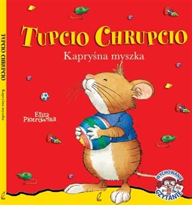 Kapryśna myszka Tupcio Chrupcio - Polish Bookstore USA