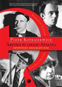 Artyści w cieniu Stalina opowieści biograficzne Eisenstein, Cwietajewa, Mandelsztam, Bułhakow Polish Books Canada