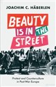 Beauty is in the Street Protest and Counterculture in Post-War Europe 