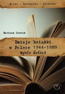 Dzieje książki w Polsce 1944-1989 Wybór źródeł chicago polish bookstore
