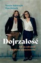 Dojrzałość Jak odnaleźć się w kulturze zdziecinnienia  - Eliza Michalik, Tomasz Sobierajski