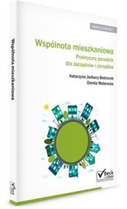 Wspólnota mieszkaniowa. Praktyczny poradnik dla zarządów i zarządców + CD online polish bookstore