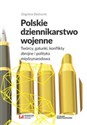 Polskie dziennikarstwo wojenne Twórcy, gatunki, konflikty zbrojne i polityka międzynarodowa in polish