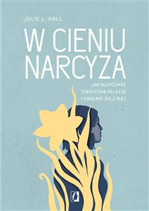 W cieniu narcyza Jak rozpoznać toksyczną relację i uwolnić się z niej buy polish books in Usa