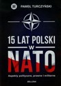 15 lat Polski w NATO Aspekty polityczne, prawne, militarne bookstore