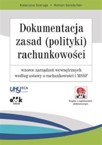 Dokumentacja zasad (polityki) rachunkowości wzorce zarządzeń wewnętrznych według ustawy o rachunkowości i MSSF. Książka z suplementem elektronicznym Canada Bookstore