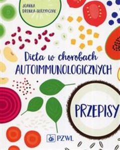 Dieta w chorobach autoimmunologicznych Przepisy Polish bookstore