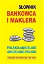 Słownik bankowca i maklera polsko angielski angielsko polski POCKET DICTIONARY FOR YOU - Jacek Gordon