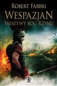 Wespazjan Fałszywy Bóg Rzymu - Robert Fabbri