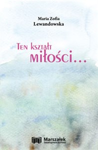 Ten kształt miłości...   