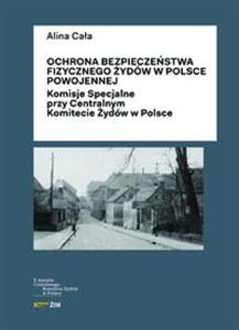Ochrona bezpieczeństwa fizycznego Żydów w Polsce powojennej Komisje Specjalne przy Centralnym Komitecie Żydów w Polsce in polish