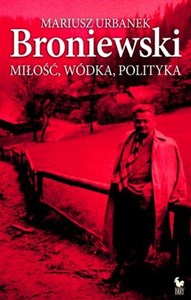 Broniewski Miłość, wódka, polityka online polish bookstore